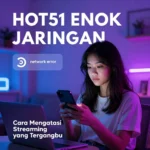 HOT51 ERROR JARINGAN